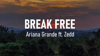 Ariana Grande - Break Free ft. Zedd (Lyrics)