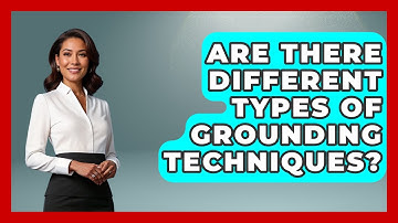 Are There Different Types Of Grounding Techniques? - PTSD Support Channel