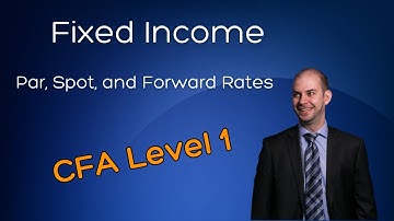CFA Level 1: Par, Spot, and Forward Rates Explained | Fixed Income Fundamentals