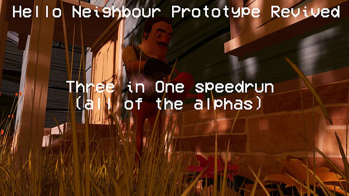 Hello Neighbour Prototype Revived 3 in 1 speedrun (ALL of the Alpha Builds)