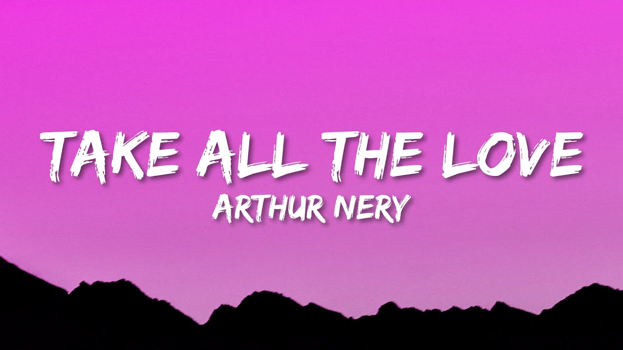 TAKE ALL THE LOVE - Arthur Nery [Official Music Video]