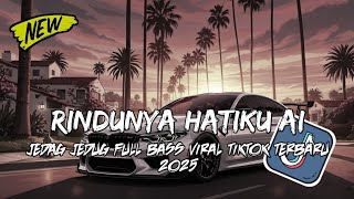DJ RINDUNYA HATIKU VERSI AI SLOW BASS VIRAL TIKTOK TERBARU  YANG KALIAN CARI