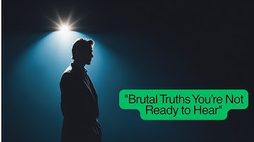 50 Brutal Truths You Must Learn Before It