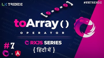ToArray Operator in Rxjs  |  Rxjs Observables  | Rxjs Tutorial in Hindi (2020) [Ep - #7]