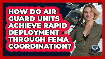How Do Air Guard Units Achieve Rapid Deployment Through FEMA Coordination? - Air Guard Commanders