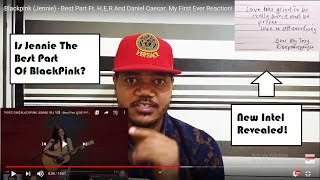 Blackpink (Jennie) - Best Part Ft. H.E.R And Daniel Caesar. My First Ever Reaction!