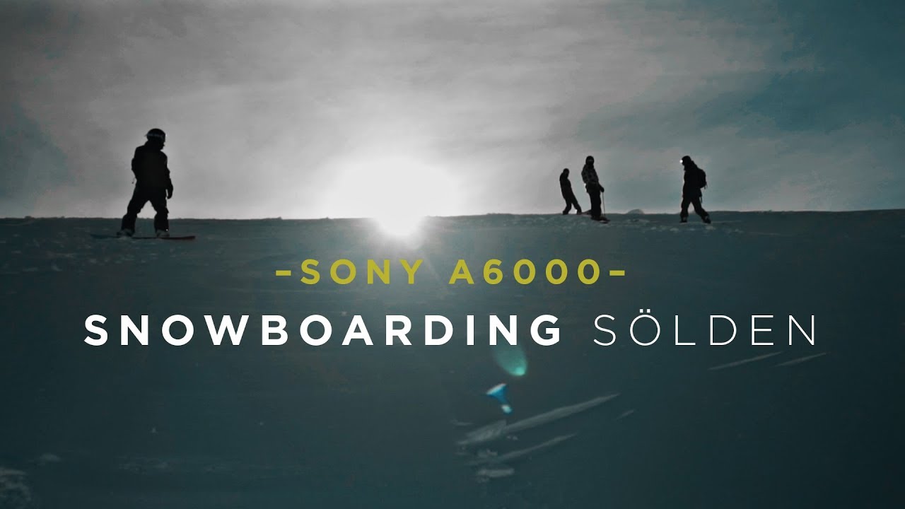 Sölden – Sony A6000 Cinematic Snowboarding Winter 2018