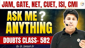 Doubts Class-582 : JAM, GATE, NET, CUET, ISI, CMI || Ask Me Anything || Mathstats @8810409392