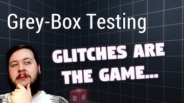 The Glitches are the Game! - Grey-Box Testing