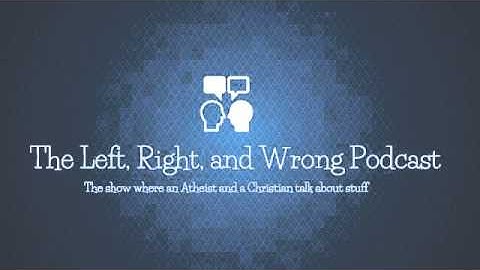 The Left, Right, and Wrong Podcast #2 Male rape victims and Mormon broomsticks