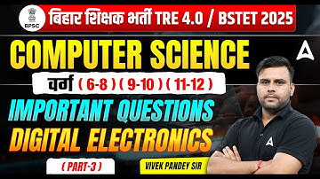BPSC TRE 4.0 / BSTET 2025 | Computer Science - Important Questions Digital Electronics #3