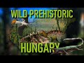 🇭🇺 Wild Prehistoric Hungary