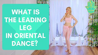 What is the leading leg in Oriental Dance? - Best Belly Dance Workout