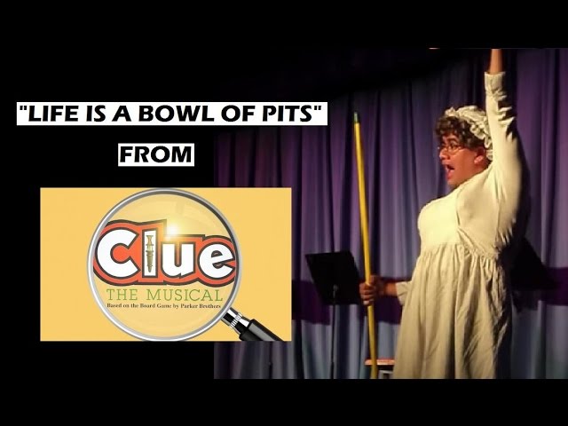 LIFE IS A BOWL OF PITS from CLUE: THE MUSICAL