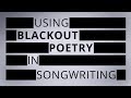Using Blackout Poetry In Songwriting // Episode 26