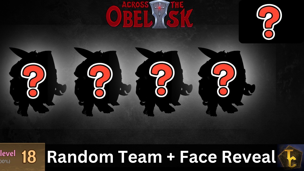 Random Team Part 2 - Madness 18 - Across the Obelisk