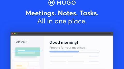 Hugo Chrome Extension - Easily prepare agendas, take meeting notes, and track tasks
