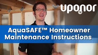 Uponor AquaSAFE™ Homeowner Maintenance Instructions