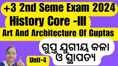 +3 2nd Semester, History Honours// Core -3// Unit-4, Chapter-4// Art & Architecture,Maurya and Gupta