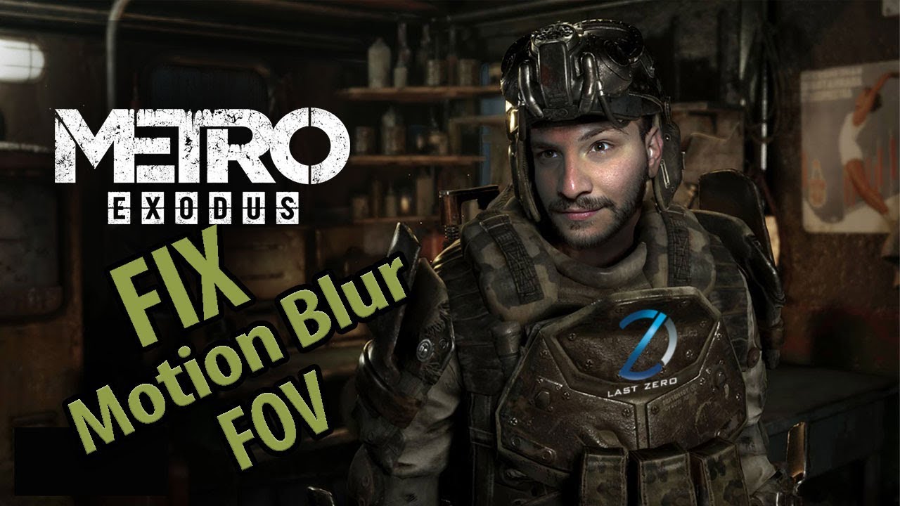 Metro Exodus Motion BlurOFF και FOV 90. Πώς το φτιάχνουμε το ρημάδι