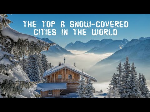 Video: The World's Top 6 Snowiest Cities