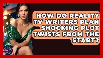 How Do Reality TV Writers Plan Shocking Plot Twists From The Start? - The Reality Radar