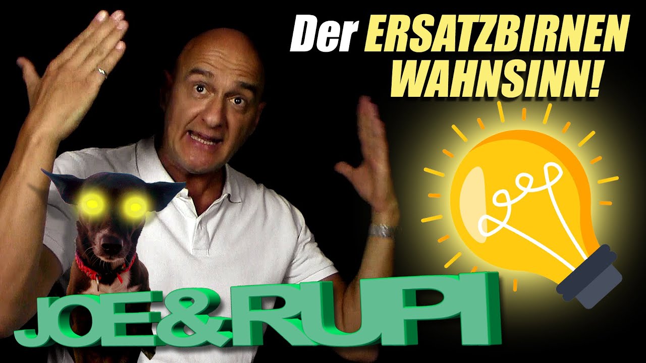 Joe & Rupi und der Ersatzbirnen Wahnsinn !!!!!!!!!!!!!!!!!!!!!!!!!!!!!!