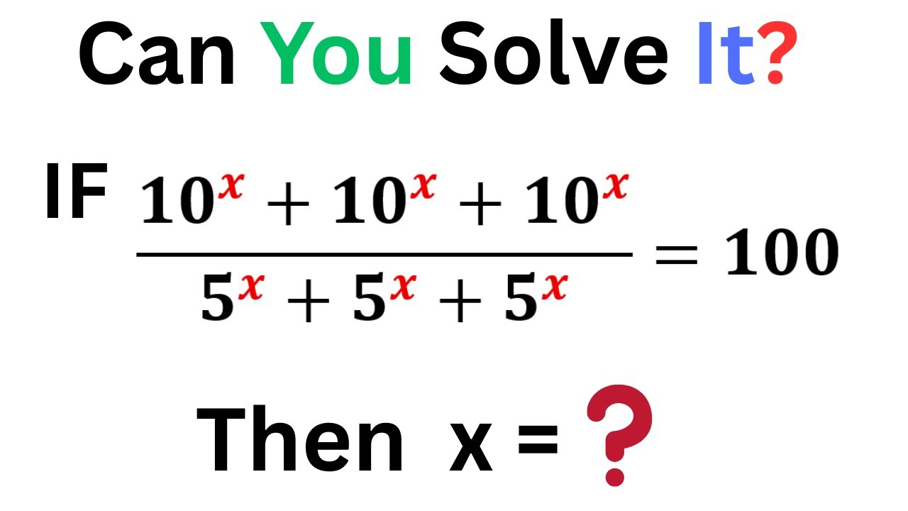 IF 10^x+10^x+10^x/5^x+5^x+5^x=100 Then x=? | Math Olympiad Preparation ...