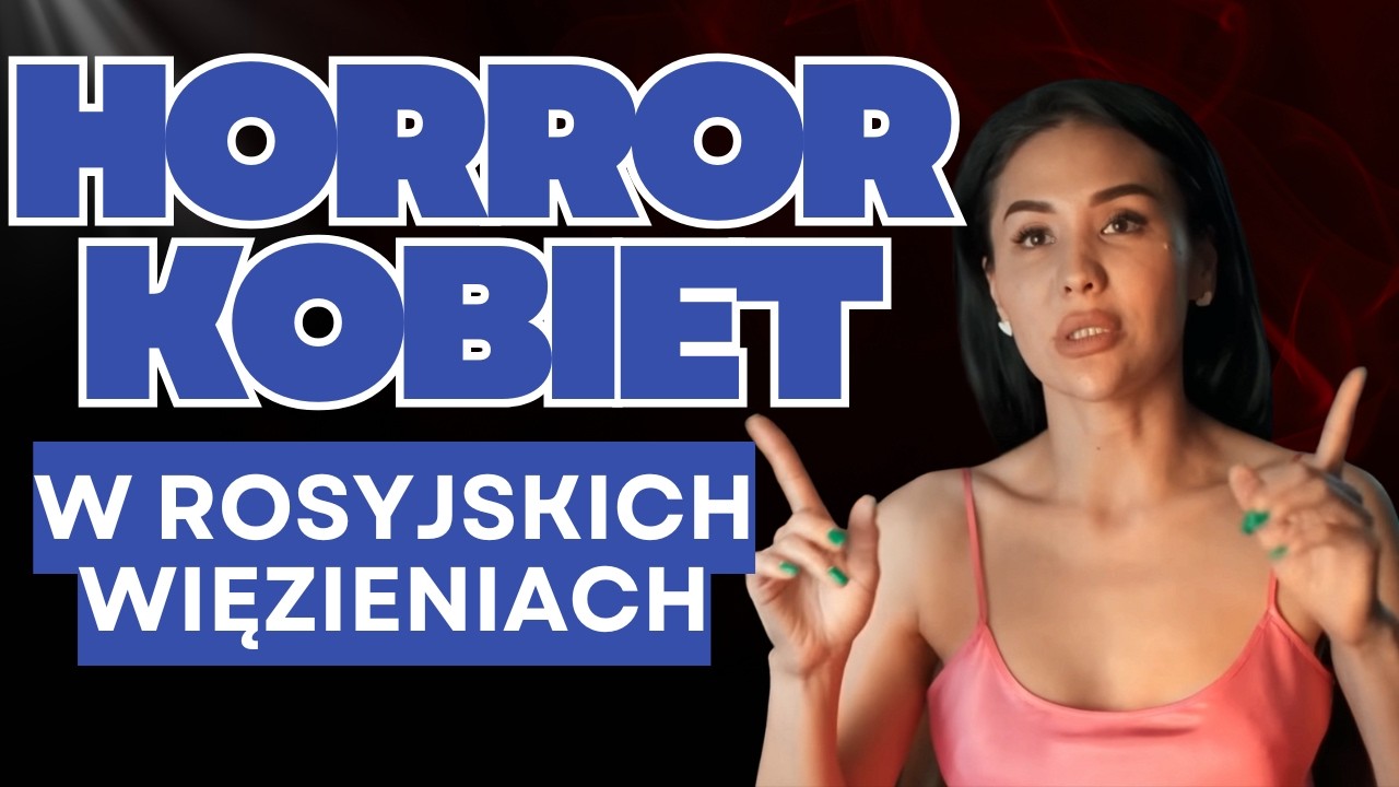 Rosyjskie więzienie dla kobiet – prawdziwa historia | Dokument i analiza prawa