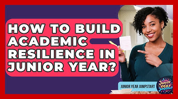 How To Build Academic Resilience In Junior Year? - Junior Year Jumpstart