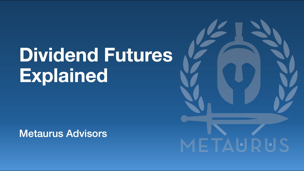 Dividend Futures Explained - Short Duration Equity - Metaurus Advisors / RCM Alternatives