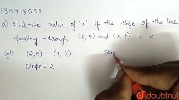 Find the value of x, if the slope of the line passing through (2,5) and (x,3) is 2.