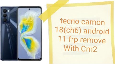 tecno camon 18(ch6) android 11 frp remove With Cm2