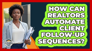 How Can Realtors Automate Client Follow-Up Sequences?