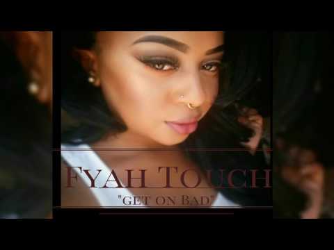 Fyah Touch -  Get On bad (2017 Soca)  Fete Crusha Riddim