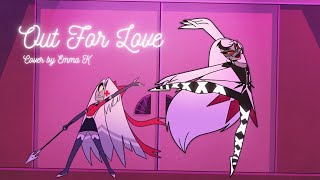 (Hazbin Hotel) Out For Love [cover by Emma K]