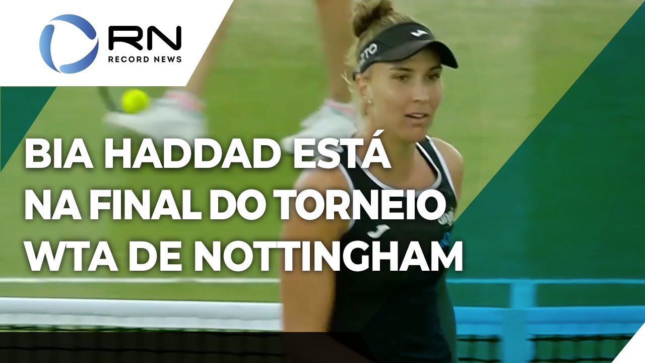 Brasileira Bia Haddad está na final do torneio WTA de Nottingham 