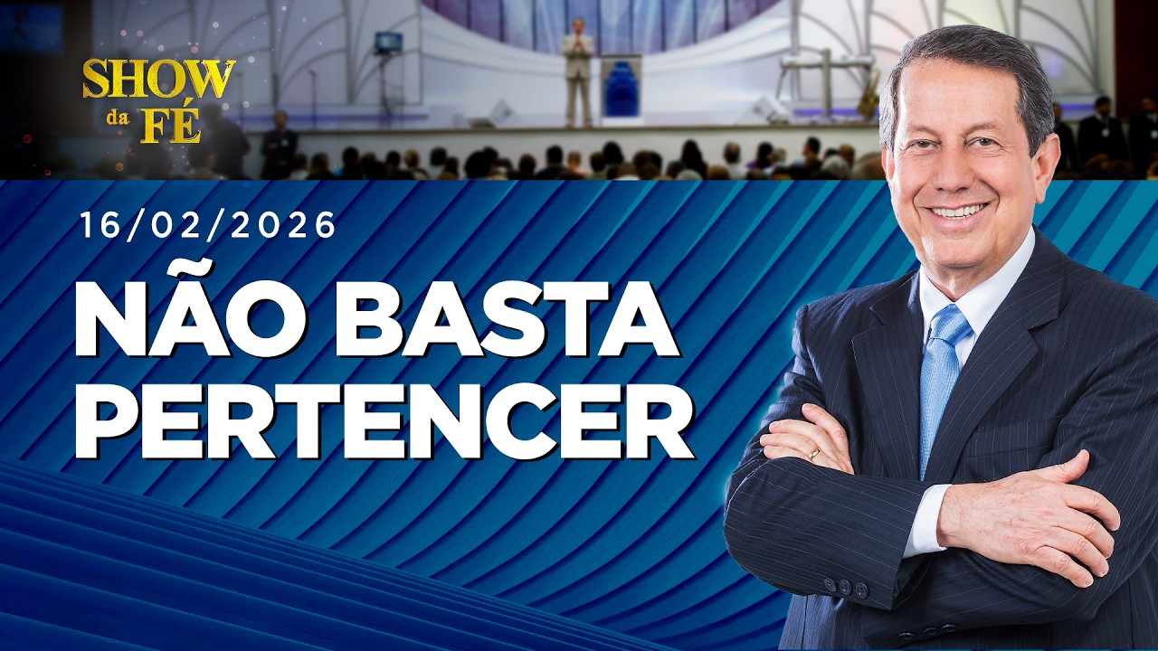Show da Fé | Não basta pertencer (16/02/2026)