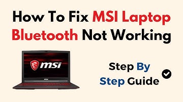 How To Fix MSI Laptop Bluetooth Not Working