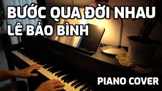 Bước qua đời nhau - Piano Cover - Lê Bảo Bình