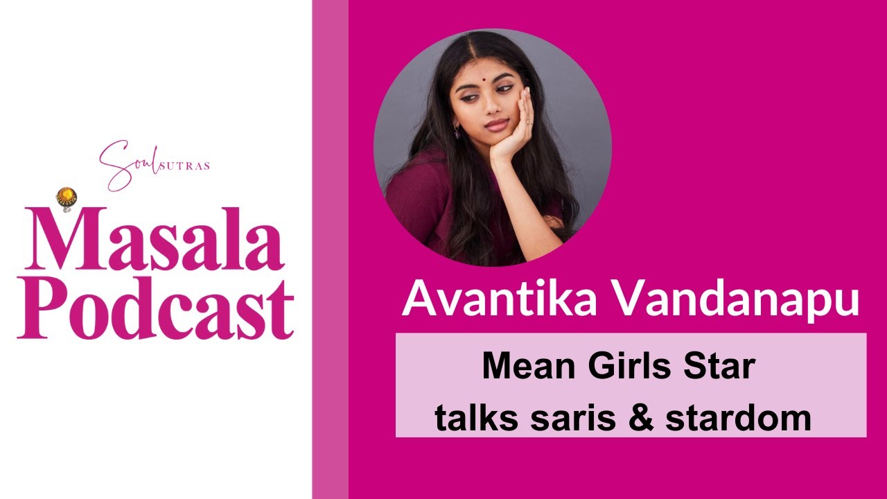 Mean Girls Star Avantika Vandanapu: Hollywood Star on Wearing Saris - S5 Ep 9