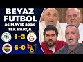 Beyaz futbol 26 mays 2024 tek para  ampiyon galatasaray