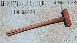 Restoration - Restoring A Heavily Rusted Sledgehammer