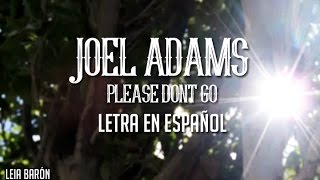 Joel Adams - Please Don't Go (Letra en español)