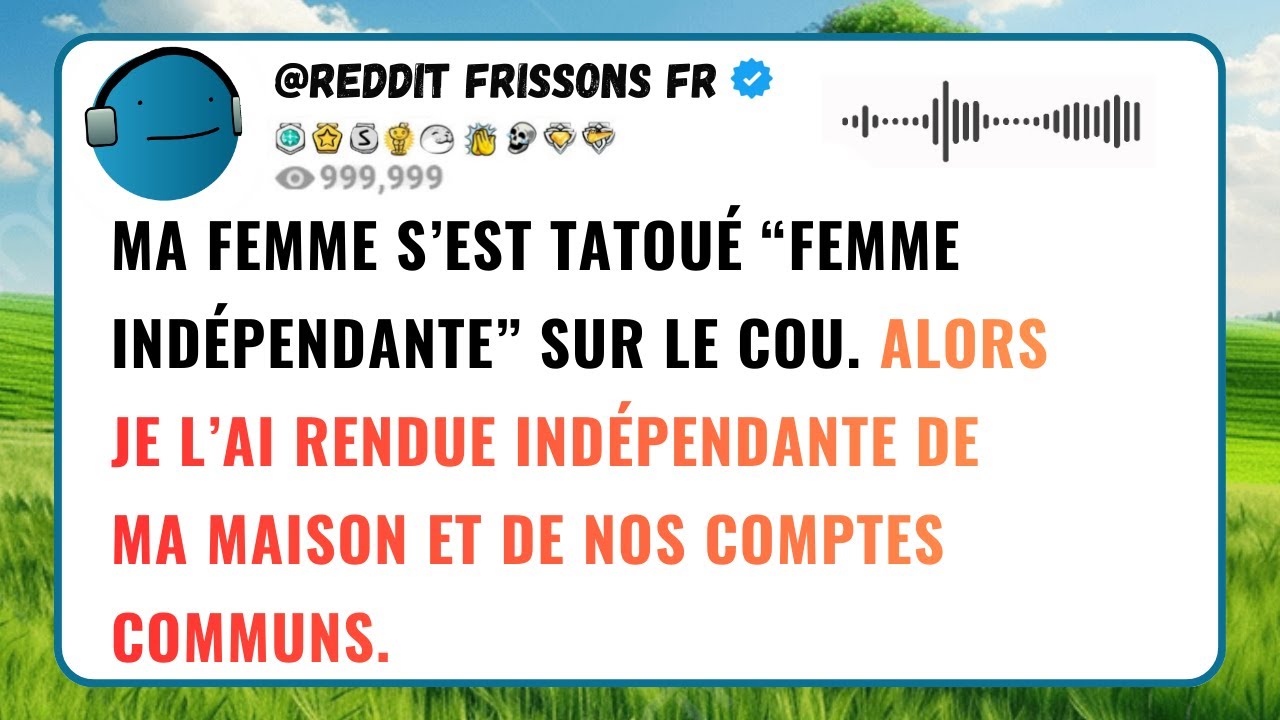 MA FEMME S’EST TATOUÉ “FEMME INDÉPENDANTE” SUR LE COU. ALORS JE L’AI RENDUE INDÉPENDANTE DE MA...