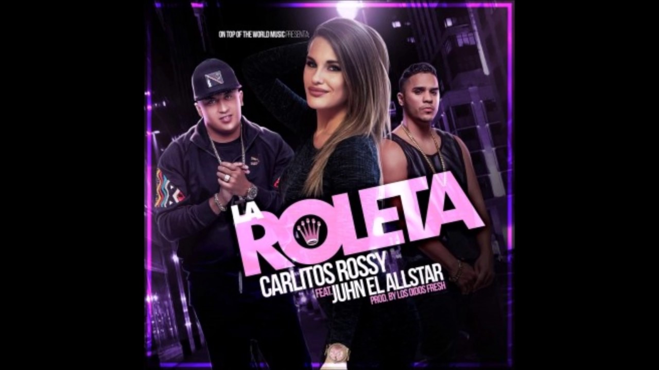 La Roleta Carlitos Rossy Ft Juhn El Allstar Audio Oficial Youtube