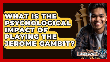 What Is The Psychological Impact Of Playing The Jerome Gambit? - The Board Game Xpert