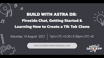 Build with Astra DB: Fireside Chat, Getting Started & Learn to create a Tik-Tok Clone