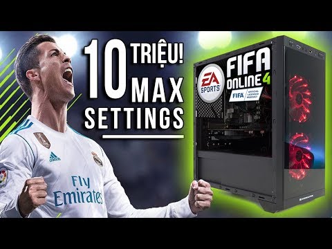 Build PC 10 Triệu Max Settings Fifa Online 4 Được Không?