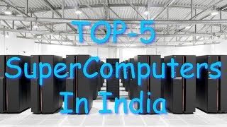 Top 5 supercomputers in india. about and specification one by all
supercomputers. 1.sahasrat (cray xc40) 2. aaditya (ibm/lenovo system)
3. tifr colour bo...